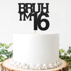 Bruh I'm 16 Glittering Cake Pick Topper